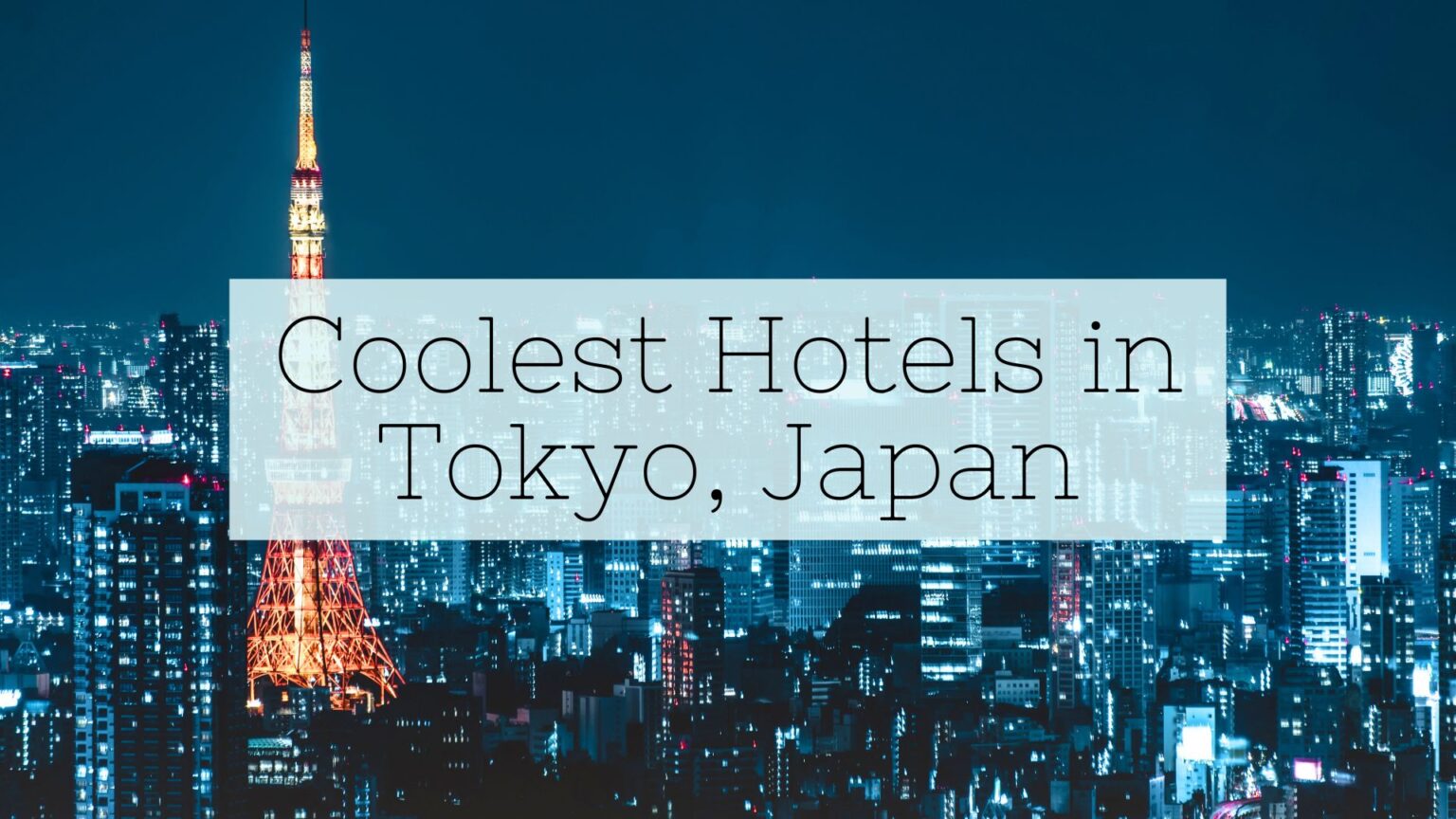 25 Cool and Unique Hotels in Tokyo - Erika's Travelventures