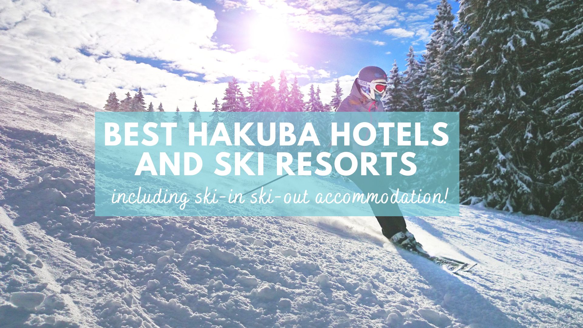 Hakuba accommodation, Best Hakuba hotels, best ski resorts in Hakuba, where to stay in Hakuba, Japan, ski in ski out hotels in Hakuba, Hakuba ski in ski out accommodation cover photo