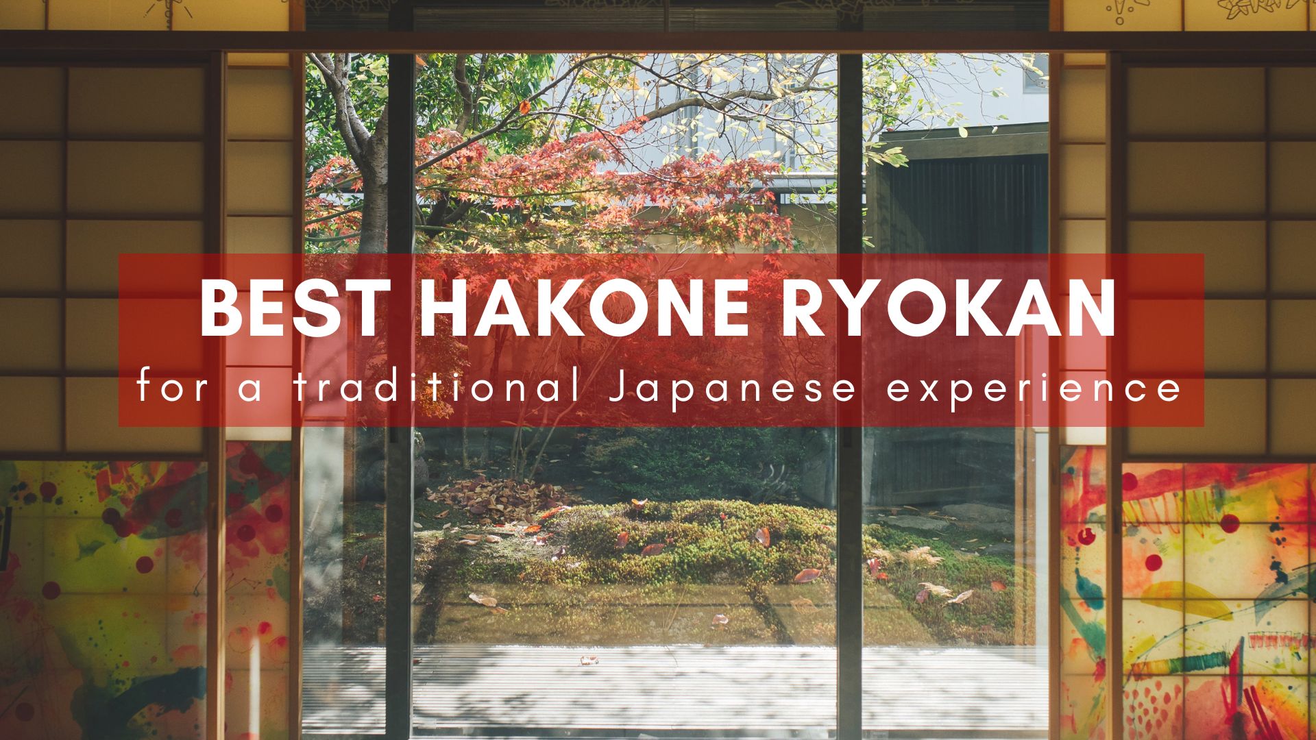 Hakone ryokan, best ryokan in Hakone, Hakone ryokan for traditional Japanese experience, traditional Japanese ryokan in Hakone