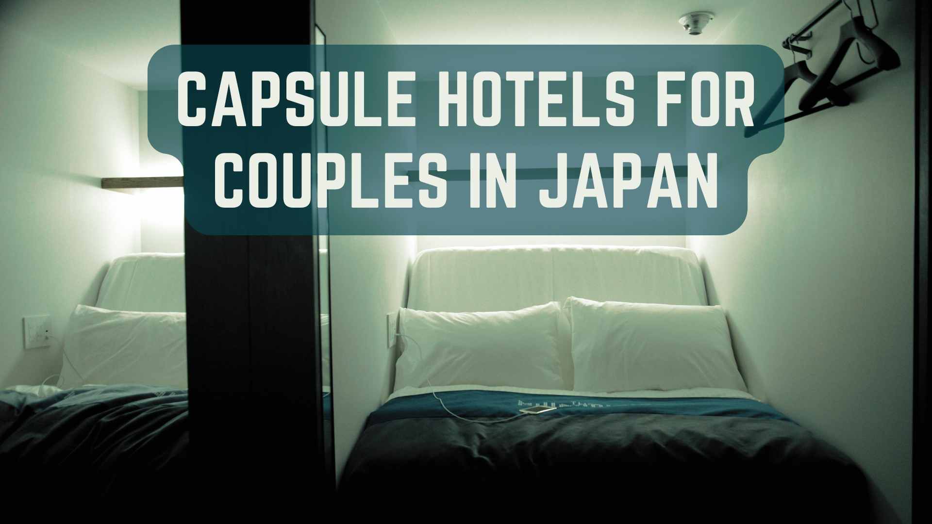 Capsule hotels for couples in Japan, Japan capsule hotels for couples, mixed gender capsule hotels in Japan, co-ed capsule hotels in Japan, capsule hotels for couples in Tokyo, capsule hotels for couples in Osaka, capsule hotels for couples in Kyoto