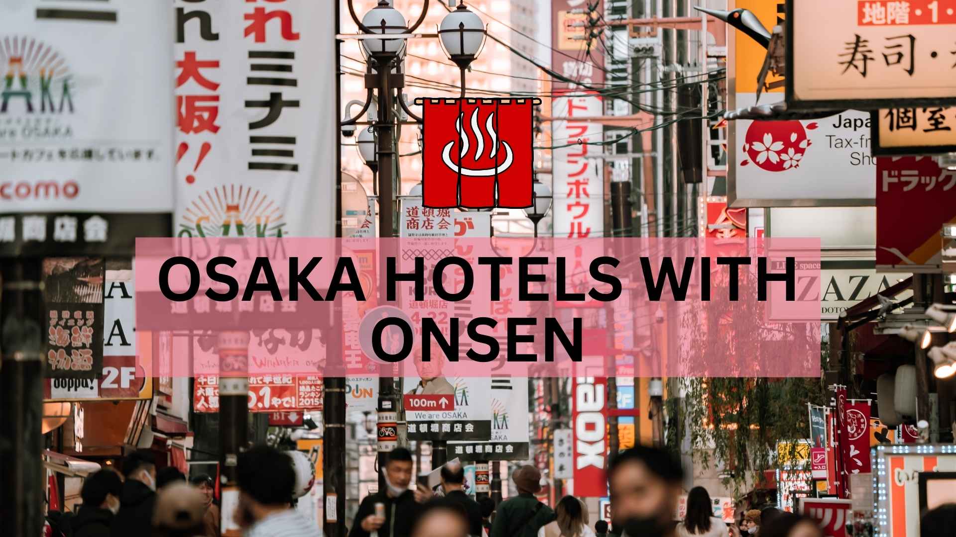 Osaka hotels with Onsen, Osaka onsen hotels, Osaka hotels with hot springs, Osaka hotels with sento, tattoo-friendly Osaka onsen, tattoo-friendly Osaka onsen hotels